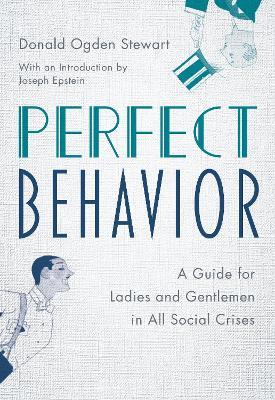 Perfect Behavior: A Guide for Ladies and Gentlemen in All Social Crises - Donald Ogden Stewart - cover