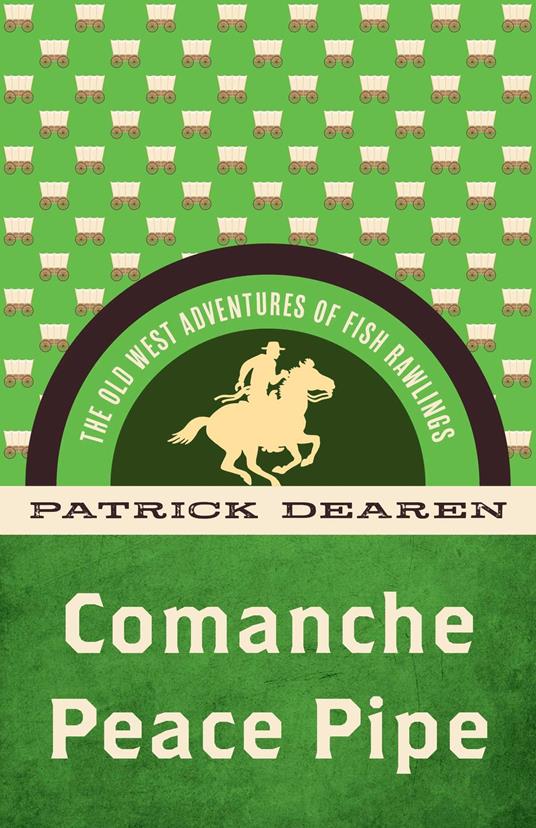 Comanche Peace Pipe - Patrick Dearen - ebook