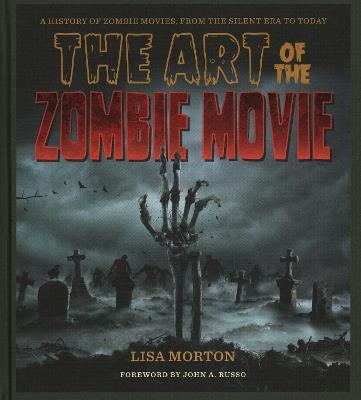 The Art of the Zombie Movie - Lisa Morton - cover