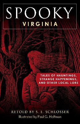 Spooky Virginia: Tales of Hauntings, Strange Happenings, and Other Local Lore - S. E. Schlosser - cover