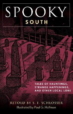 Spooky South: Tales of Hauntings, Strange Happenings, and Other Local Lore - S. E. Schlosser - cover