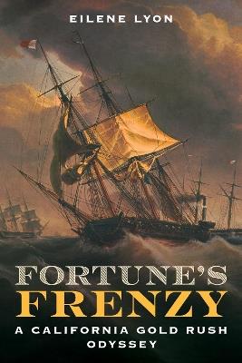 Fortune's Frenzy: A California Gold Rush Odyssey - Eilene Lyon - cover