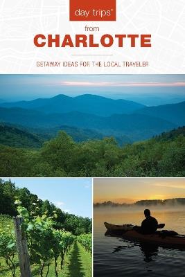 Day Trips (R) from Charlotte: Getaway Ideas for the Local Traveler - James L. Hoffman - cover