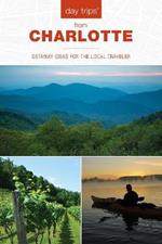 Day Trips (R) from Charlotte: Getaway Ideas for the Local Traveler