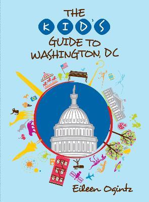 The Kid's Guide to Washington, DC - Eileen Ogintz - cover