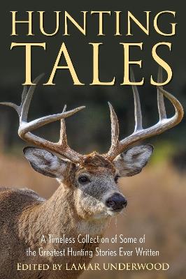 Hunting Tales: A Timeless Collection of Some of the Greatest Hunting Stories Ever Written - cover