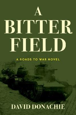 A Bitter Field: A Roads to War Novel - David Donachie - cover