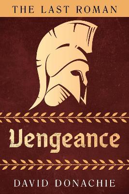 The Last Roman: Vengeance - David Donachie - cover