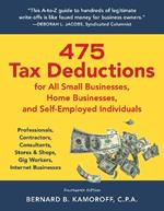 475 Tax Deductions for All Small Businesses, Home Businesses, and Self-Employed Individuals: Professionals, Contractors, Consultants, Stores & Shops, Gig Workers, Internet Businesses
