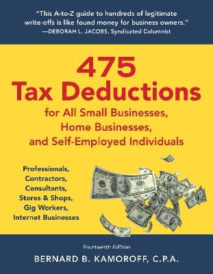 475 Tax Deductions for All Small Businesses, Home Businesses, and Self-Employed Individuals: Professionals, Contractors, Consultants, Stores & Shops, Gig Workers, Internet Businesses - Bernard B. Kamoroff - cover