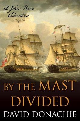 By the Mast Divided: A John Pearce Adventure - David Donachie - cover