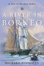A River in Borneo: A Tale of the East Indies