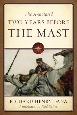The Annotated Two Years Before the Mast - Richard Henry Dana - cover