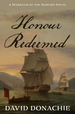 Honour Redeemed: A Markham of the Marines Novel - David Donachie - cover