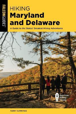 Hiking Maryland and Delaware: A Guide to the States' Greatest Hiking Adventures - Terry Cummings - cover