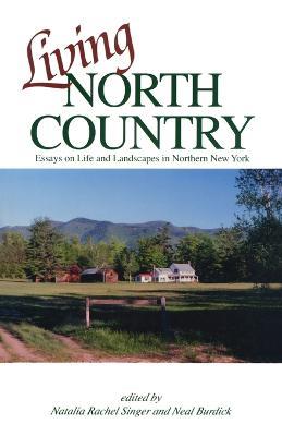 Living North Country: Essays on Life and Landscape in Northern New York - cover