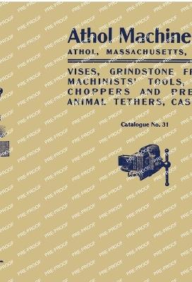 Athol Machine Co. Vises, Grindstone Frames, Machinists' Tools, Meat Choppers and Presses, Animal Tethers, Castings: Catalogue No. 31 - Athol Machine Company - cover