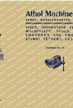 Athol Machine Co. Vises, Grindstone Frames, Machinists' Tools, Meat Choppers and Presses, Animal Tethers, Castings: Catalogue No. 31