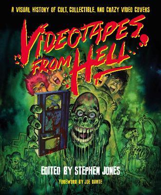 Videotapes From Hell: A Visual History of Cult, Collectible, and Crazy Video Covers - cover
