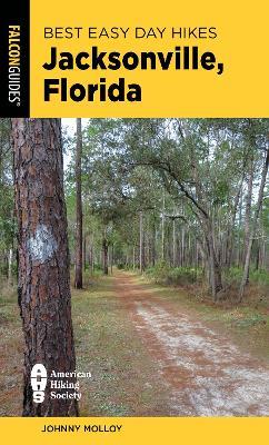 Best Easy Day Hikes Jacksonville, Florida - Johnny Molloy - cover