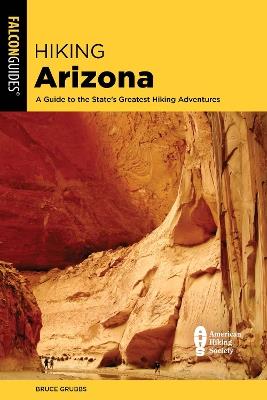 Hiking Arizona: A Guide to the State's Greatest Hiking Adventures - Bruce Grubbs - cover