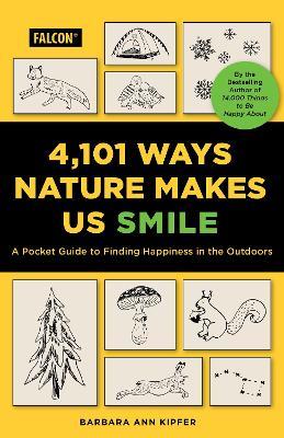 4,101 Ways Nature Makes Us Smile: A Guide to Finding Happiness in the Outdoors - Barbara Ann Kipfer - cover