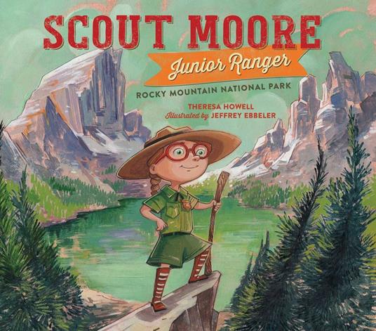 Scout Moore, Junior Ranger - Theresa Howell,Jeffrey Ebbeler - ebook
