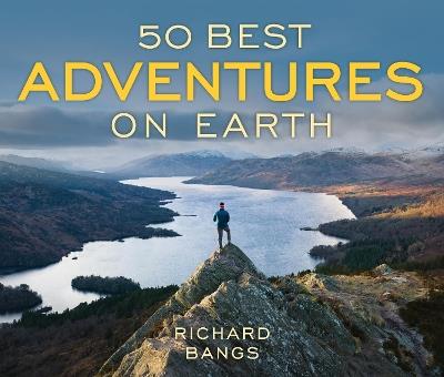 50 Best Adventures on Earth - Richard Bangs - cover