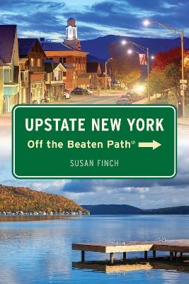 Upstate New York Off the Beaten Path® - Susan Finch - cover