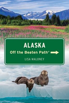 Alaska Off the Beaten Path® - Lisa Maloney - cover