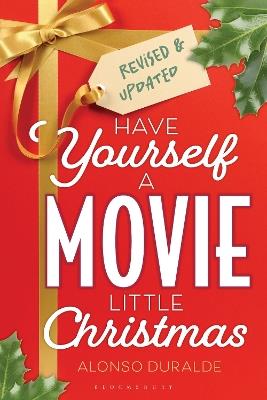 Have Yourself a Movie Little Christmas: Revised & Updated Edition - Alonso Duralde - cover