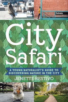 Wild in the Streets: A Young Naturalist's Guide to Discovering Nature in the City - Jenette Restivo - cover