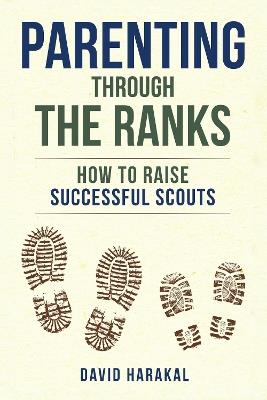 Parenting Through the Ranks: How to Raise Successful Scouts - David Harakal - cover
