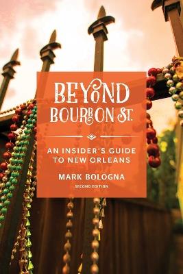 Beyond Bourbon St.: An Insider's Guide to New Orleans - Mark Bologna - cover