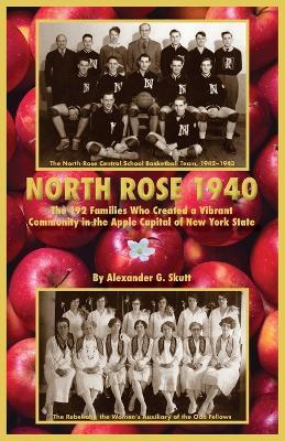North Rose 1940: The 192 Families Who Created a Vibrant Community in the Apple Capital of New York State - Alexander Skutt - cover
