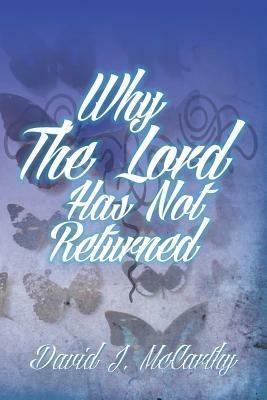 Why the Lord Has Not Returned - David J McCarthy - cover