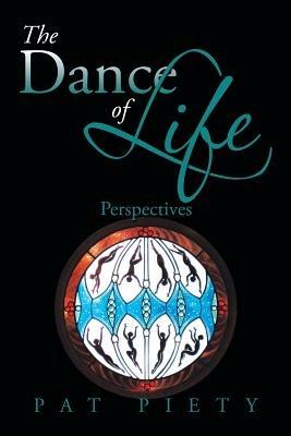 The Dance of Life: Perspectives - Pat Piety - cover