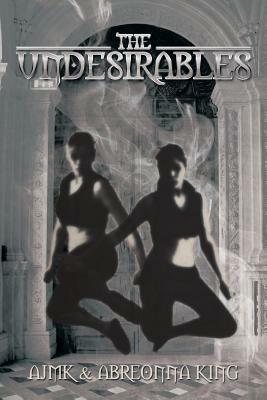 The Undesirables - Ajmk & Abreonna King - cover