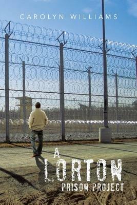 A Lorton Prison Project - Carolyn Williams - cover