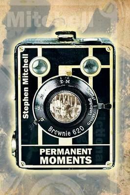 Permanent Moments: A Fictional Autobiography - Stephen Mitchell - cover