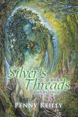 Silver's Threads Book 2: Grey Weavings - Penny Reilly - cover
