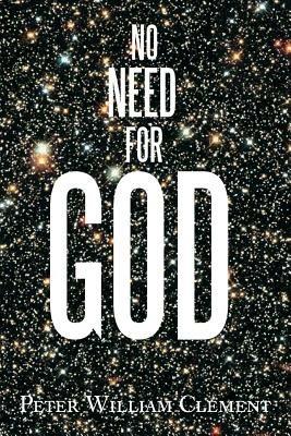 No Need for God - Peter William Clement - cover