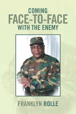 Coming Face-To-Face with the Enemy - Franklyn Rolle - cover