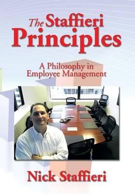 The Staffieri Principles: A Philosophy in Employee Management - Nick Staffieri - cover