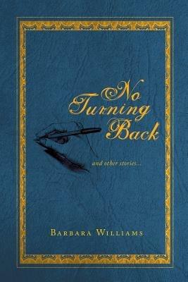 No Turning Back: And Other Stories... - Barbara Williams - cover