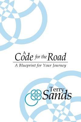 A Code for THE ROAD: A Blueprint for Your Journey - Terry Sands - cover