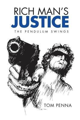 Rich Man's Justice: The Pendulum Swings - Tom Penna - cover