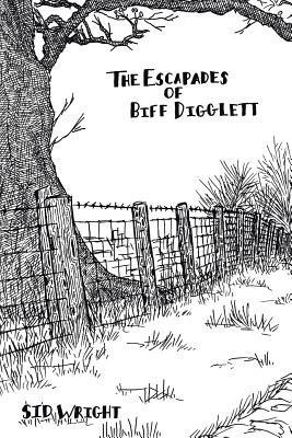 The Escapades of Biff Digglett - Sid Wright - cover