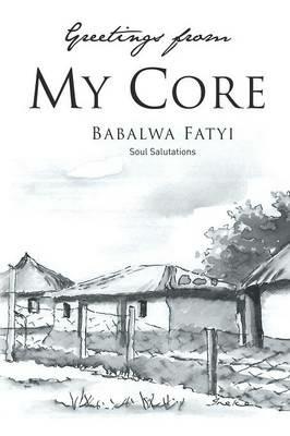 Greetings from My Core: Soul Salutations - Babalwa Fatyi - cover