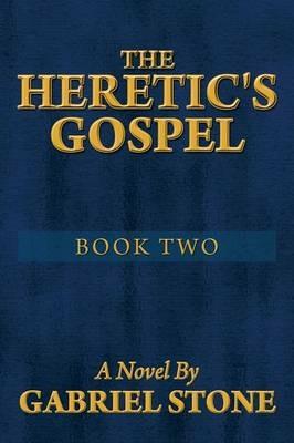 The Heretic's Gospel - Book Two - Gabriel Stone - cover